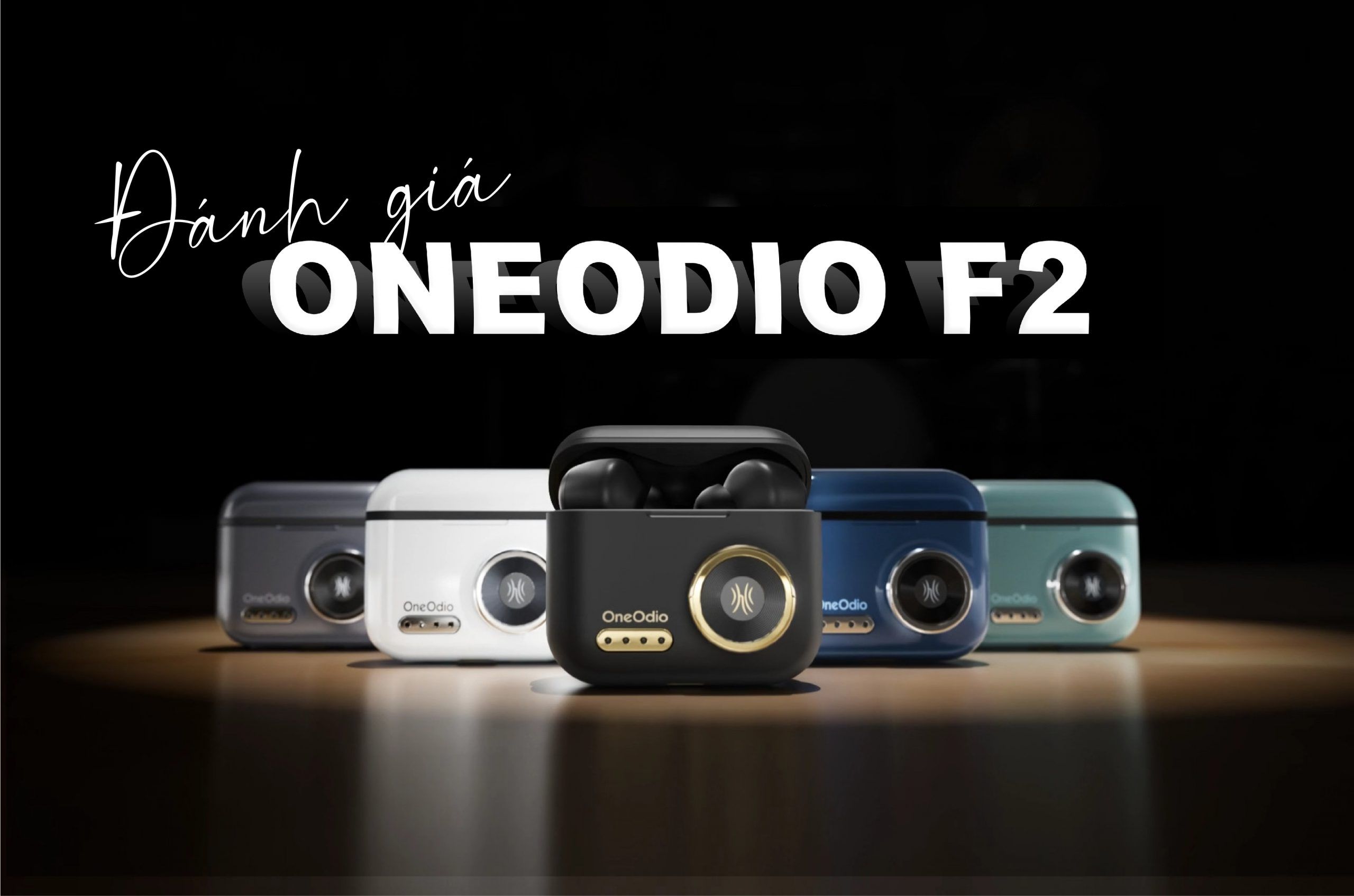 Đánh giá tai nghe OneOdio F2: Tai nghe TWS có chất âm tốt nhất dưới 500k