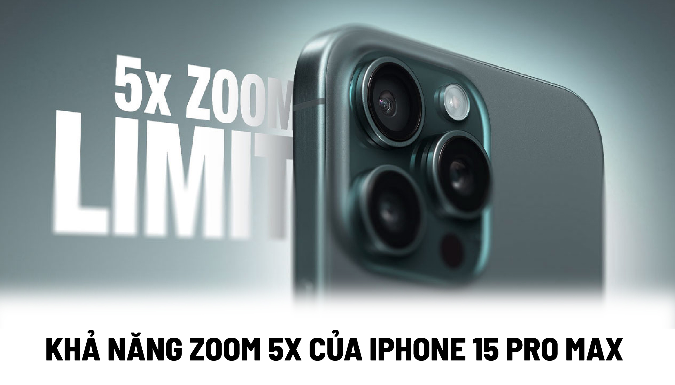 Khả năng zoom 5x của iPhone 15 Pro Max